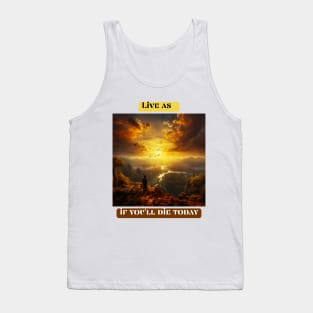 Live as if you'll die today Tank Top